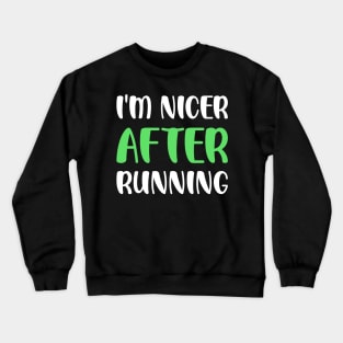 I'm Nicer After Running Crewneck Sweatshirt